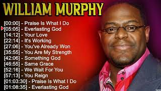 W i l l i a m M u r p h y Greatest Hits ~ Top Christian Gospel Worship Songs by Christian Songs 974 views 2 weeks ago 1 hour, 1 minute