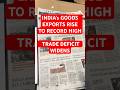 INDIA’s GOODS EXPORTS RISE TO RECORD HIGH | TRADE DEFICIT WIDENS #namansir #upsc