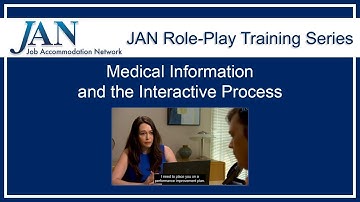 JAN Role-Play Training Series: Medical Information and the Interactive Process