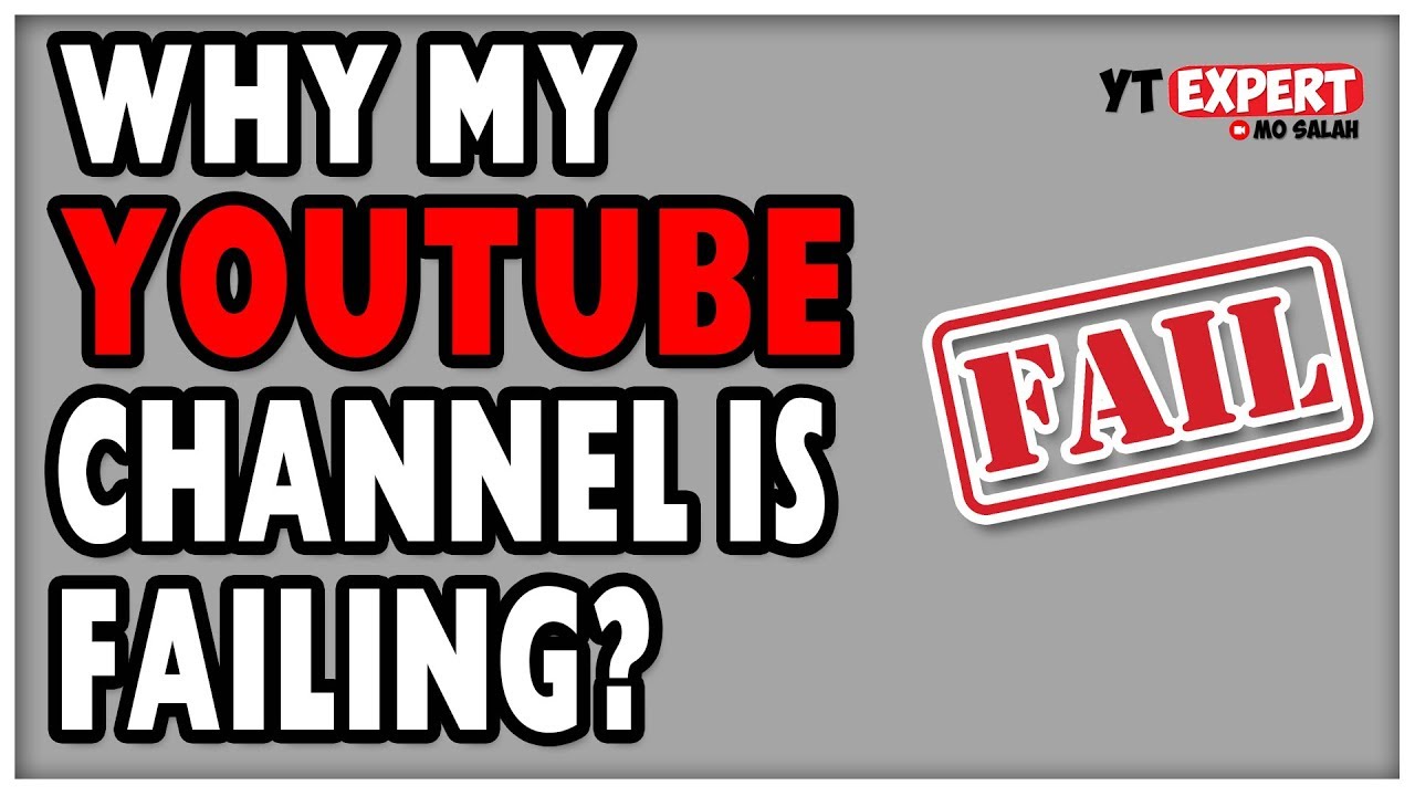 Why My YouTube Channel Is Failing And Why YouTubers Fail - YouTube
