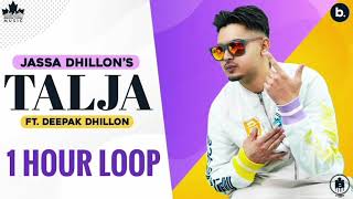 Talja | Jassa Dhillon | 1 Hour Loop | Gur Sidhu | Deepak Dhillon | Above All | Punjabi Songs