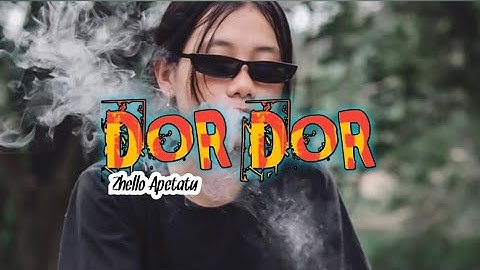 DOR DOR || Zhello Apetatu || Fyp Viral Tik Tok 2025