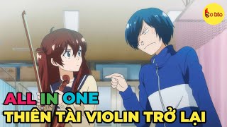 ALL IN ONE | Thiên Tài Violin Trở Lại | Review Anime by Bo Kin 382,232 views 1 month ago 2 hours