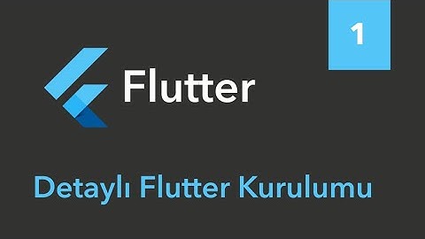Sıfırdan Flutter Kurulumu Türkçe (Tüm Detaylarıyla)