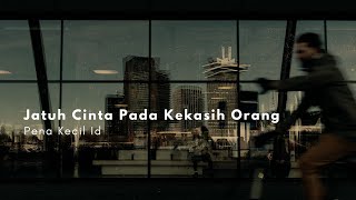 Jatuh Cinta Pada Kekasih Orang || Pena Kecil Id || Musikalisasi Puisi