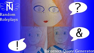 Random Roleplays - INCORRECT QUOTE GENERATOR