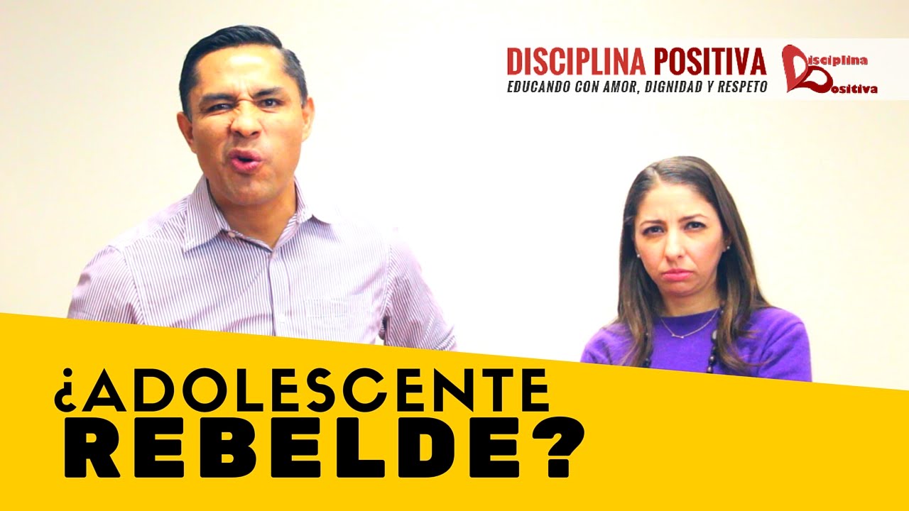 Hijo Adolescente Rebelde - ¿Porqué? ¿Que hacer? - Disciplina Positiva