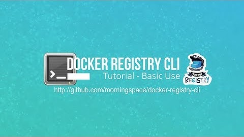Docker Registry CLI Tutorial: Basic Use