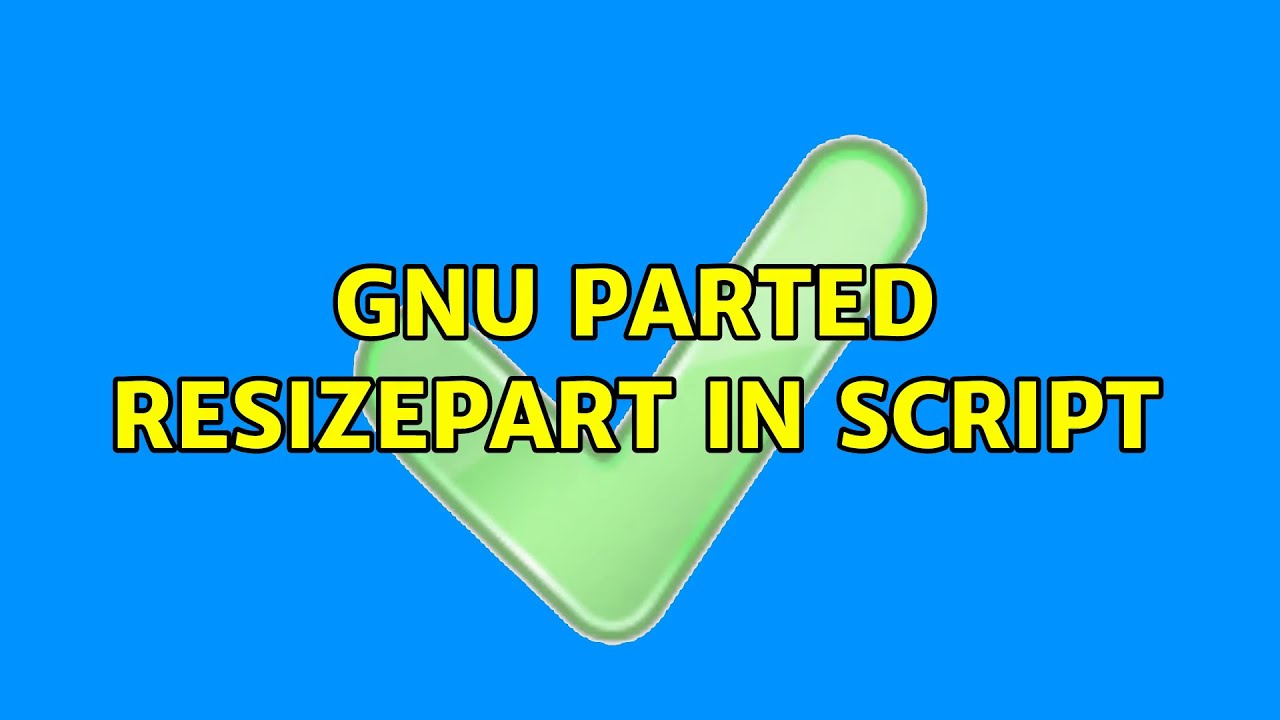GNU parted resizepart in script (5 Solutions!!)
