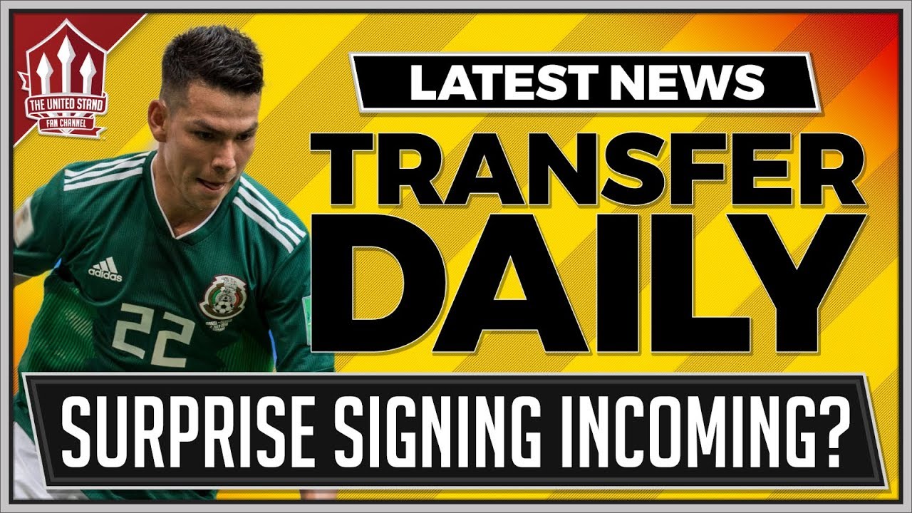 Lozano, Martial, Tierney | Manchester United Transfer News manchester united transfer news