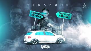 MEGA FUNK  DENTRO DO GOL 🚘 DJ NOBRU
