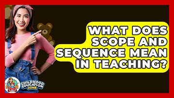 What Does Scope And Sequence Mean In Teaching? - Childhood Education Zone