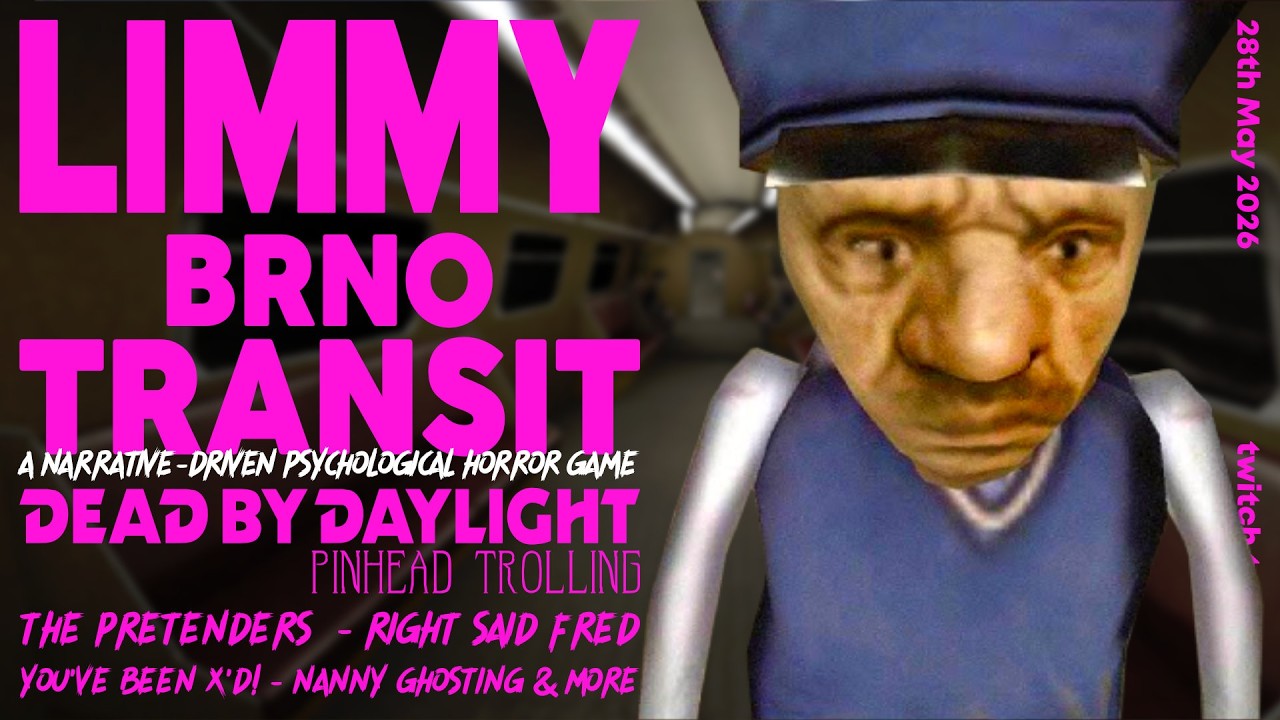LIMMY TWITCH | BRNO TRANSIT (HORROR GAME), DEAD BY DAYLIGHT (TROLLING) & CHIT-CHAT [2026-05-28]