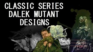 A brief overview of Classic Series Dalek mutant designs