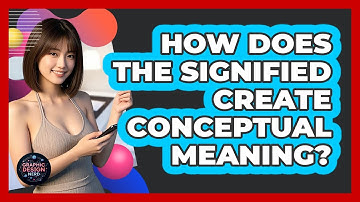 How Does The Signified Create Conceptual Meaning?