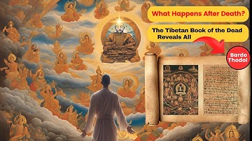 Tibetan Secrets About Death and Rebirth | The Soul’s Journey Beyond