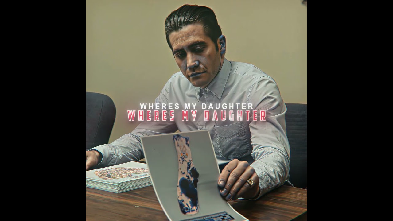 "WHERE'S MY DAUGHTER?" -Prisoners Edit | Everything Works Out In The End -Kodaline (Slowed)