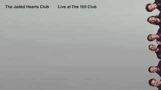 Video thumbnail of "The Jaded Hearts Club - Paint It Black (Live at The 100 Club)"