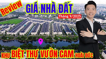 GIÁ NHÀ ĐẤT KHU BIỆT THỰ VƯỜN CAM - HOÀI ĐỨC [..Cập nhật tháng 9/2025..]