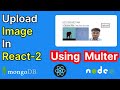 How to upload image in react node and mongo db using multer  node js  multer  upload   retrieve