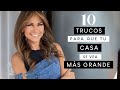 10 TRUCOS para que tu CASA se vea MÁS GRANDE / LUZ BLANCHET