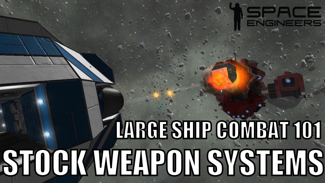 Space Engineers Large Ship Combat 101: Stock Weapons Systems - YouTube