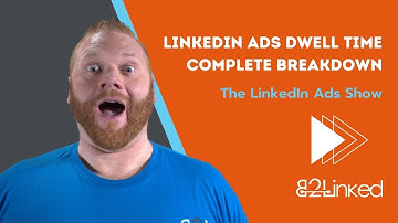 LinkedIn Ads Dwell Time Complete Breakdown