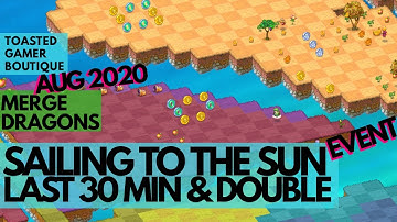Last 30 Minutes & Double 3x Rewards • Merge Dragons Sailing To The Sun Event ☆☆☆