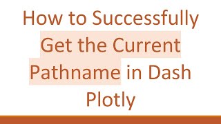 How to Successfully Get the Current Pathname in Dash Plotly
