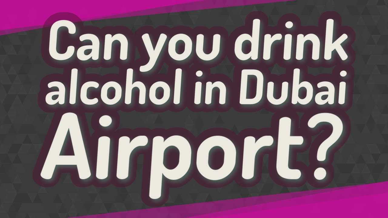 Can You Drink Alcohol In Dubai Airport YouTube Can You Drink Alcohol In Dubai Airport YouTube