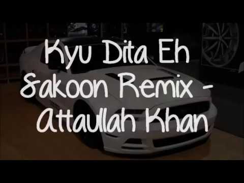 Kyu Dita Eh Sakoon Remix   Attaullah Khan