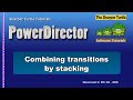 PowerDirector - Combine transitions by stacking them