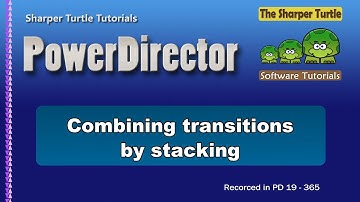 PowerDirector - Combine transitions by stacking them