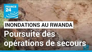Inondations au Rwanda : les opérations de secours se poursuivent • FRANCE 24