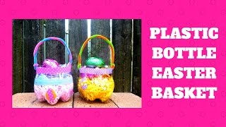 Plastic Bottle Easter Basket - Easter Crafts