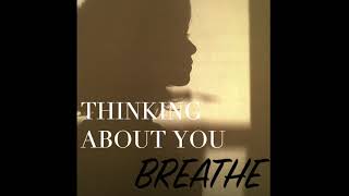 Breathe - Thinking About You