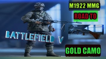 BATTLEFIELD V M1922 MG ROAD TO GOLD CAMO PART #1