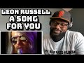Leon Russell - A Song For You | REACTION