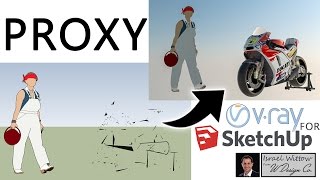 PROXY - V Ray For Sketchup -Tutorial Wealth