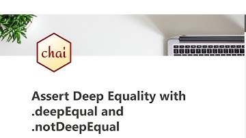 07 - Assert Deep Equality with .deepEqual - Quality Assurance with Chai - freeCodeCamp Tutorial