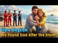 We Found Dad After The Storm | Easy English Listening Practice Story (A1-A2 Level)