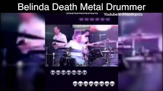 Belinda Death Metal Drummer