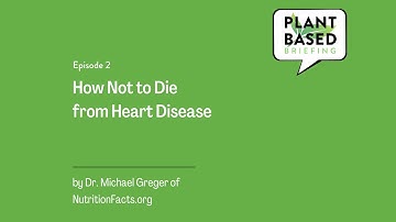 2: How Not to Die From Heart Disease by Dr Michael Greger of NutritionFacts.org