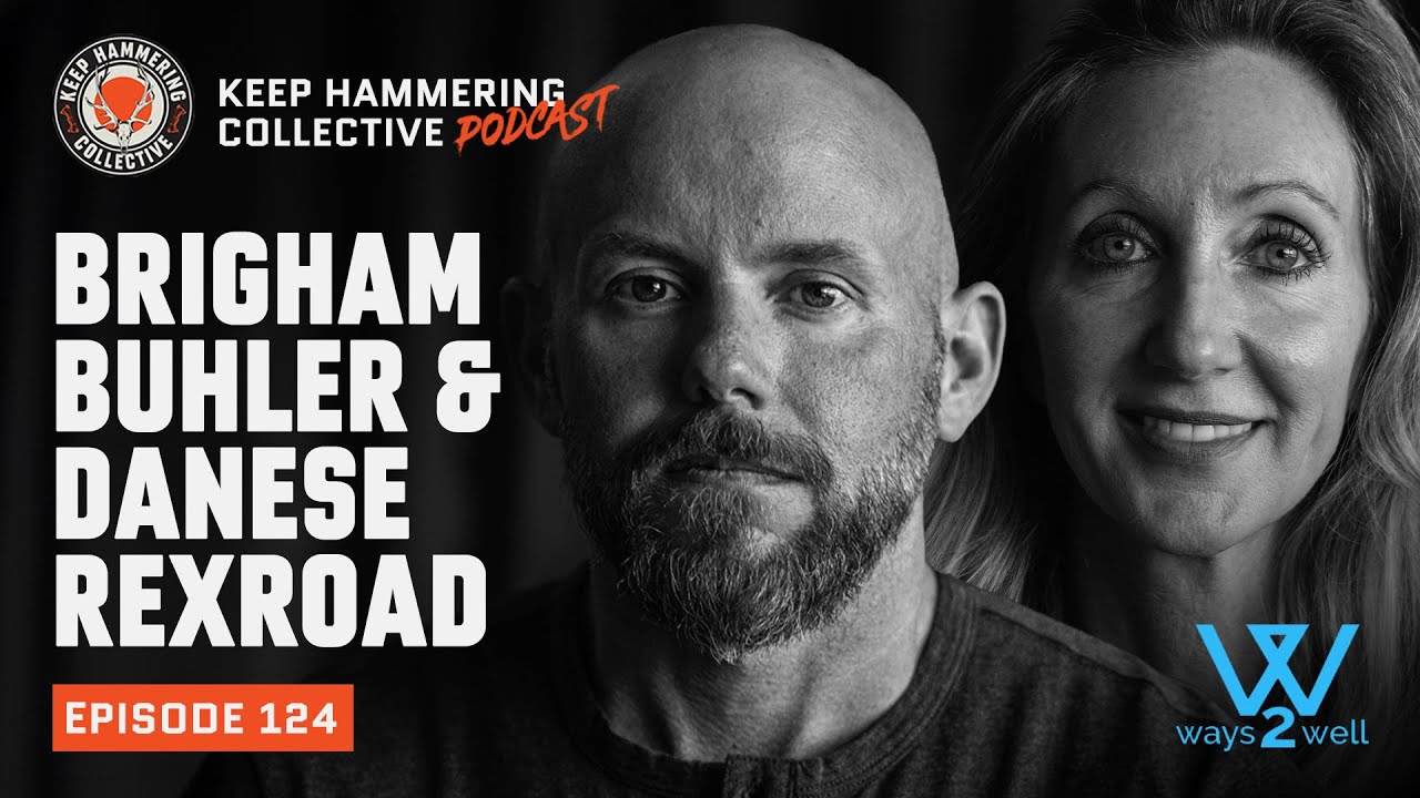 brigham buhler bpc 157 Ways2Well: Brigham Buhler & Danese Rexroad | Keep Hammering Collective