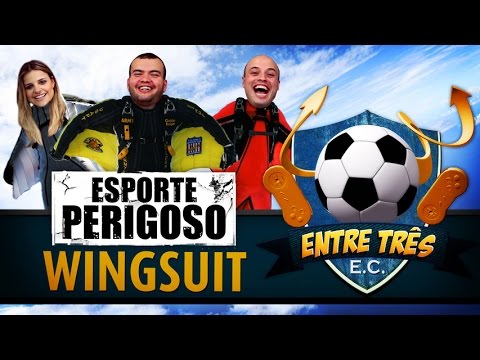 ENTRE TRÊS - Esporte perigoso: Wingsuit
