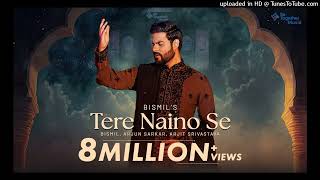 Bismil - Tere Naino Se _ Arjun Sarkar _ Arjit Srivastava _ Be Togeth