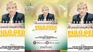 Download Lagu 🔴🔵PULO GEDE BERSHOLAWAT BERSAMA GUS AFLAKHA MANGKUNEGARA Ft JAGAD SHOLAWAT MP3