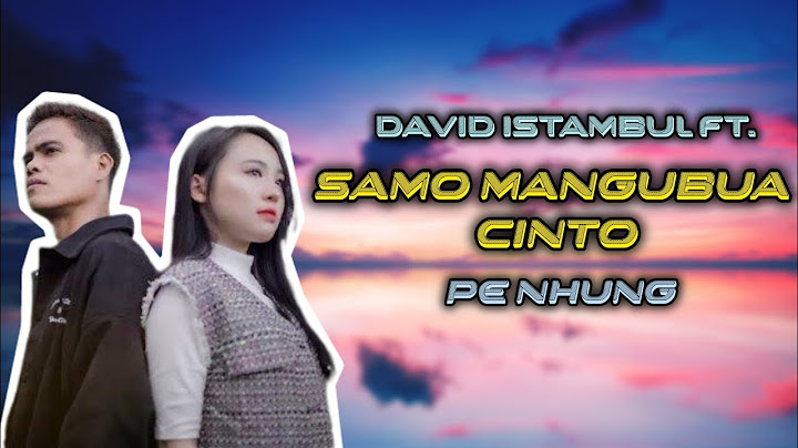 David Istambul ft pe Nhung - Samo Mangubua Cinto (Video lirik musik) Lagu Minang Hits!!!!!!!!!!!!!!