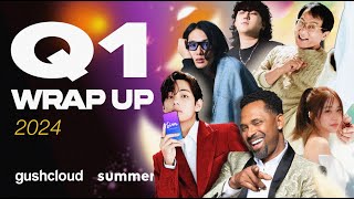 GUSHCLOUD: THE WRAP-UP // QUARTER 1 OF 2024