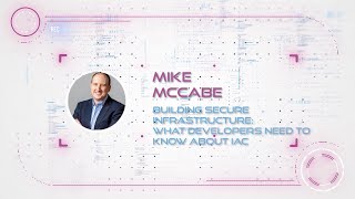 Mike McCabe - Building Secure Infrastructure: What developers need to know about IAC
